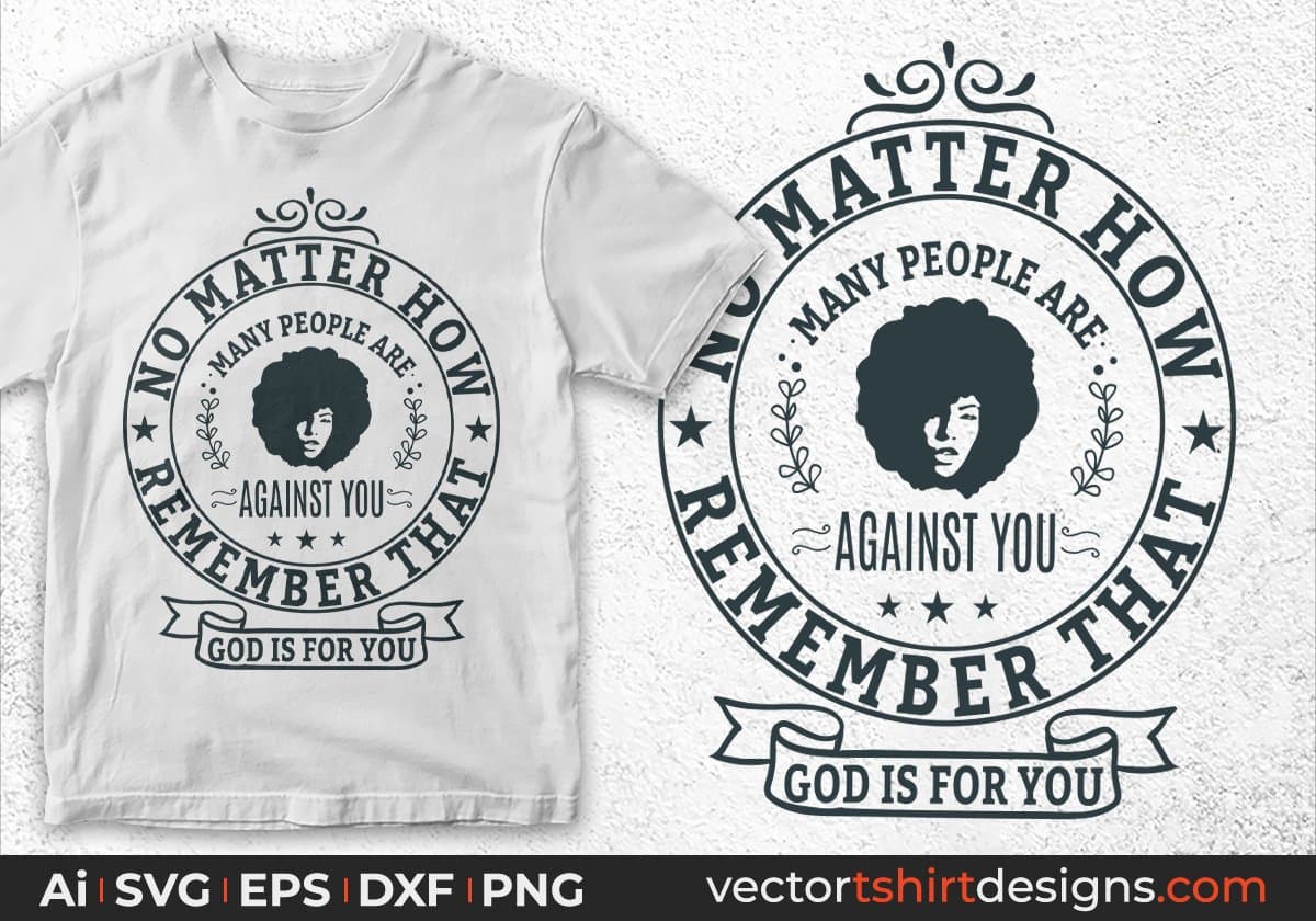 No Matter How Many People Are Against Remember Afro Editable T shirt Design In Svg Print Files
