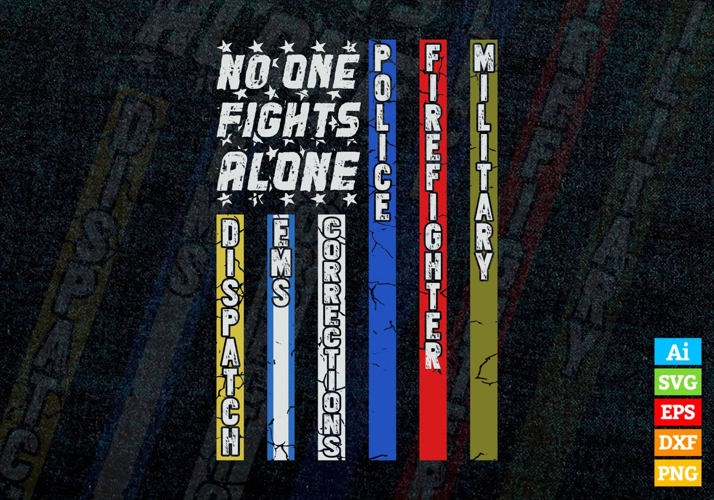 No One Fights C First Responder Dispatcher EMS Corrections Police Fire Military Unity American Flag Editable Vector T shirt Design in Ai Png Svg Files