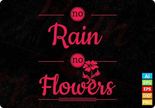 No Rain No Flowers T shirt Design In Svg Png Cutting Printable Files