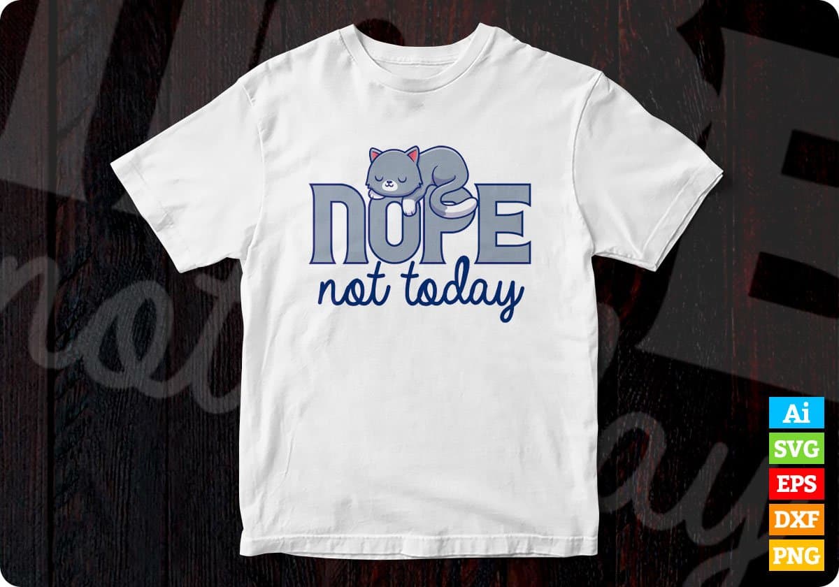 NOPE Not Today Funny Cute Juniors Editable T shirt design in Ai Png Svg Cutting Printable Files