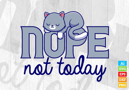 NOPE Not Today Funny Cute Juniors Editable T shirt design in Ai Png Svg Cutting Printable Files