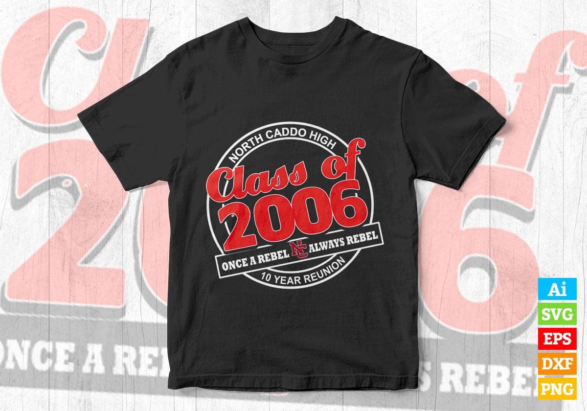 North Caddo High Class 2006 Once A Reble Always Reble 10 Year Reunion Vector T-shirt Design in Ai Svg Png Files