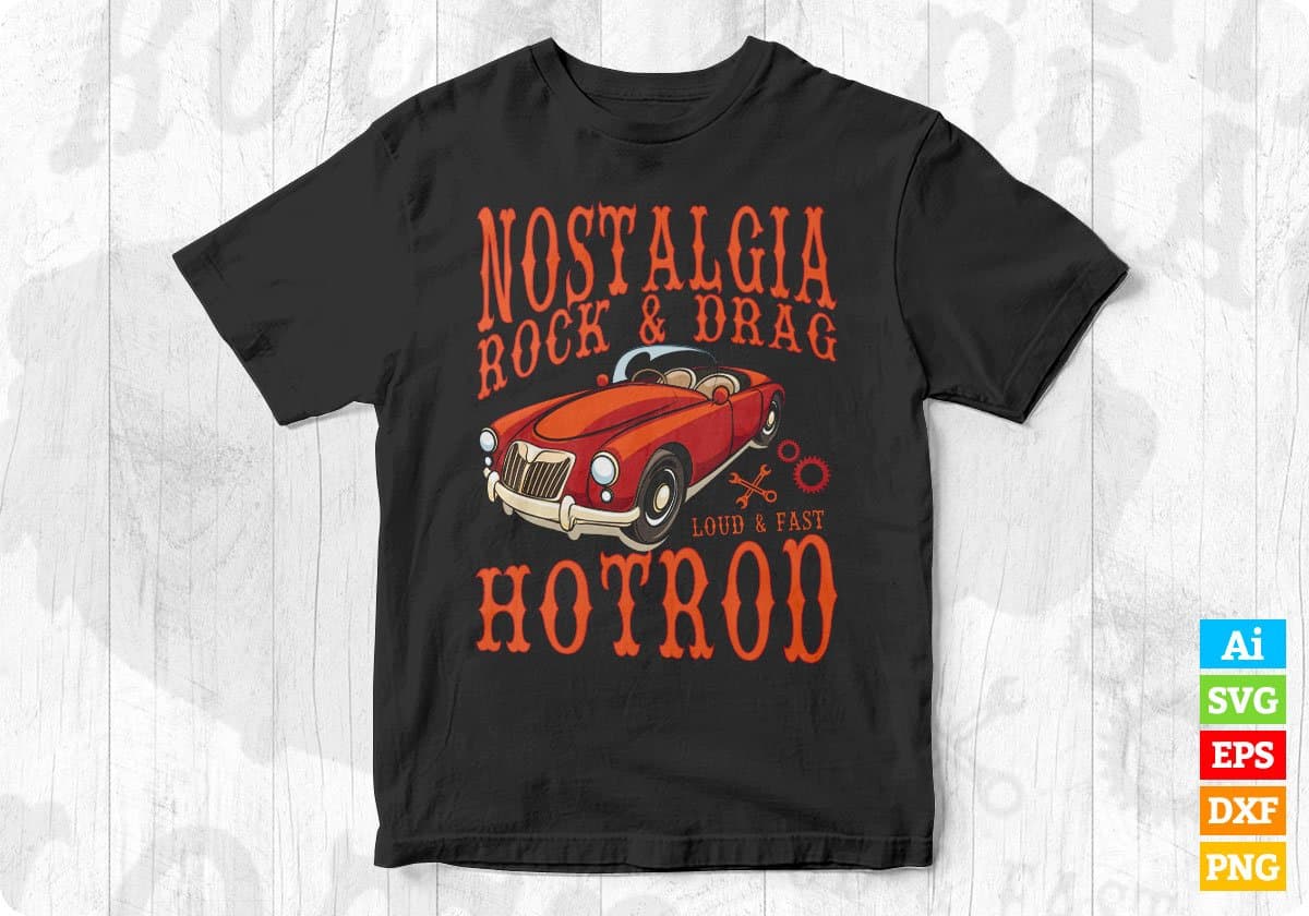 Nostalgia Rock & Drag Loud & Fast Hot Rod Editable T shirt Design In Ai Svg Files