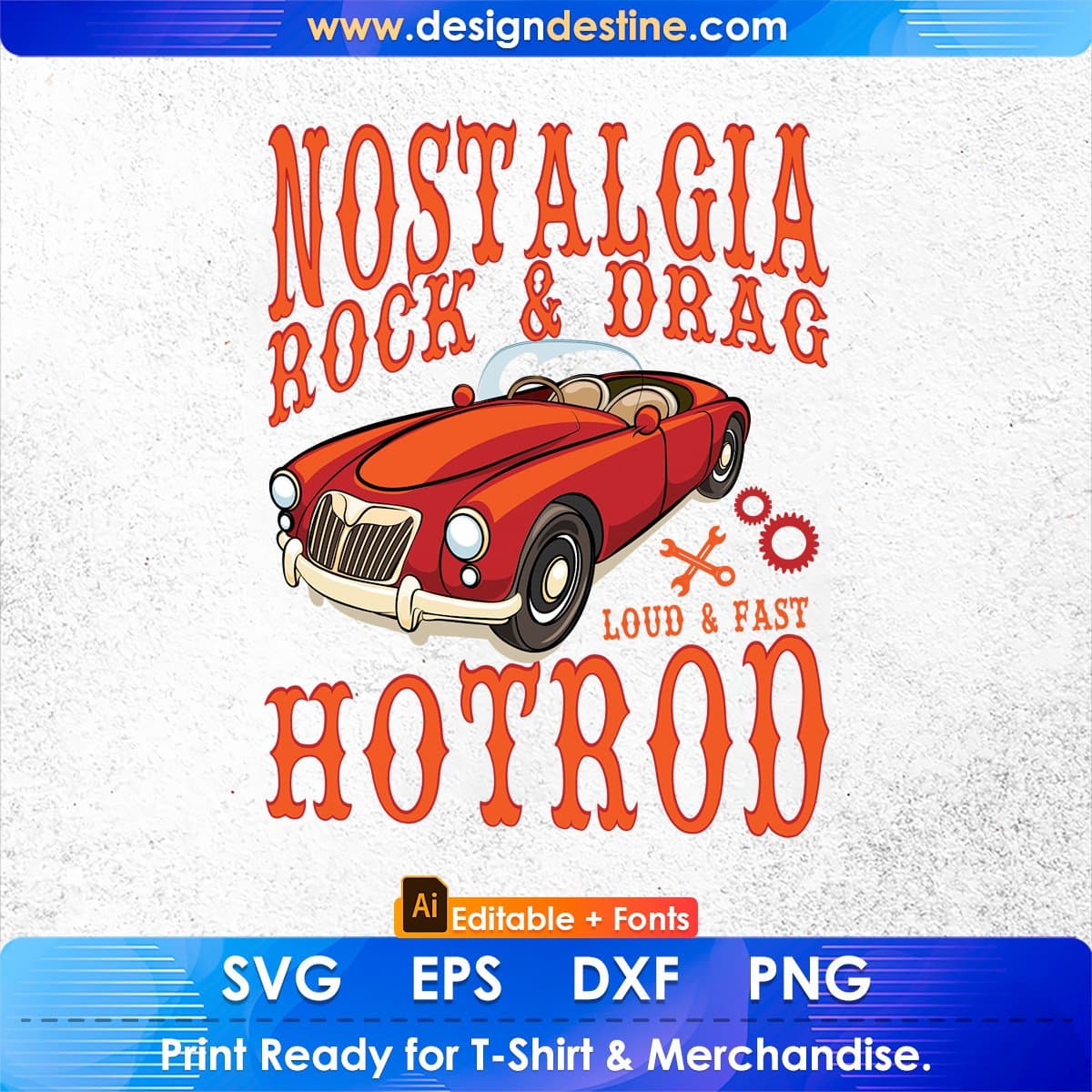 Nostalgia Rock & Drag Loud & Fast Hot Rod Editable T shirt Design In Ai Svg Files