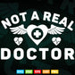 Not A Real Doctor Funny College Graduation Svg Png Files.