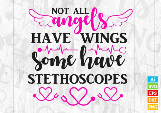 Not All Angels Have Wings Some Have Stethoscopes Nurse T shirt Design Svg Cutting Printable Files