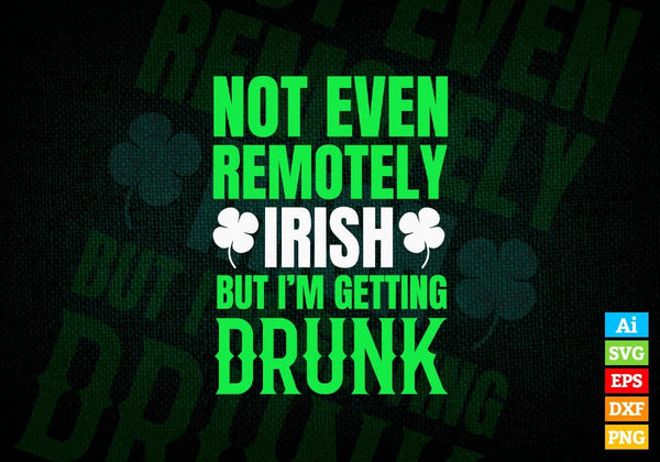 products/not-even-remotely-irish-but-im-getting-drunk-st-patricks-day-editable-vector-t-shirt-566.jpg