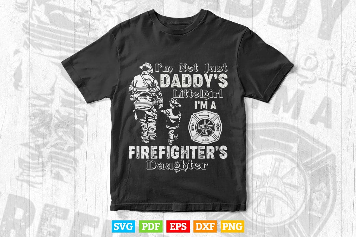 Not Just Daddy's Little Girl Firefighter Daughter Father's Day Svg Digital Files.