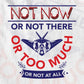 Not Now Or Not There Or Too Much Or Not At All Air Force Editable T shirt Design Svg Cutting Printable Files