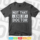 Not That Kind of Doctor Svg Png Files.