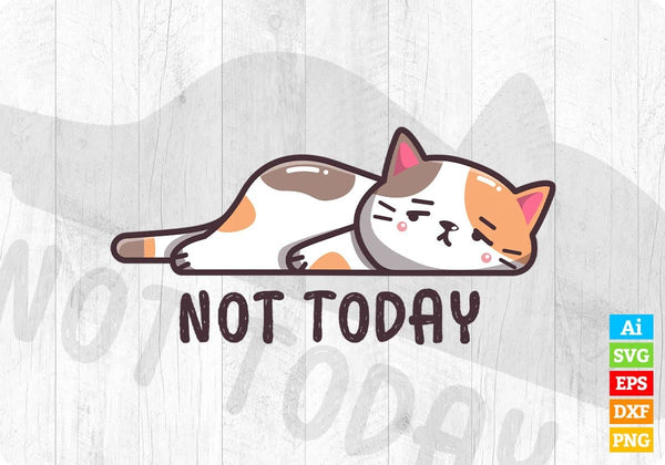 products/not-today-cute-cat-graphic-editable-t-shirt-design-in-ai-png-svg-cutting-pintable-files-626.jpg