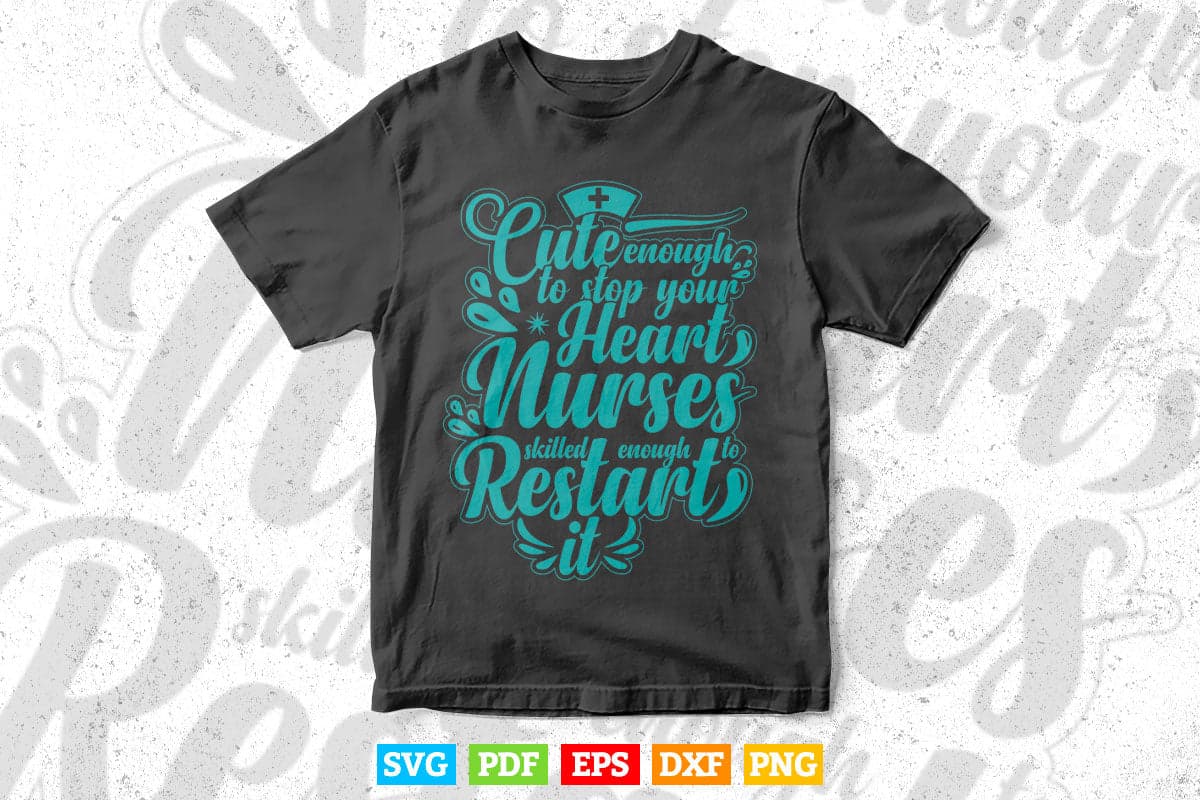 Nurse Cute Enough to Stop Your Heart Nurse Calligraphy Svg T shirt Design.