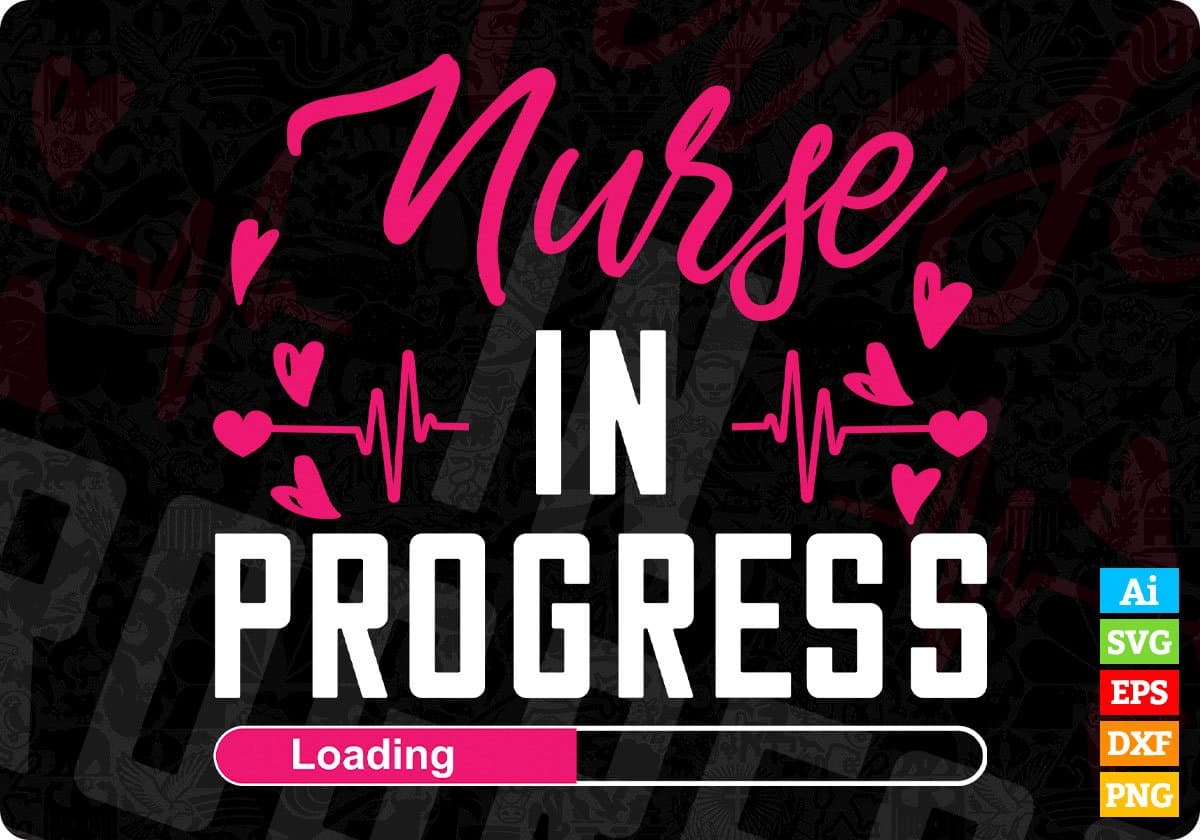 Nurse In Progress Nursing Editable Vector T shirt Design In Svg Png Printable Files