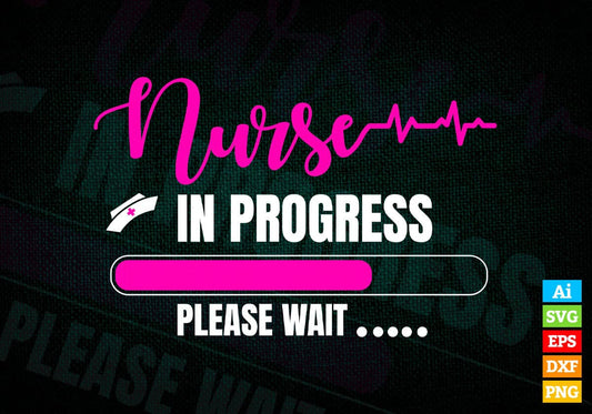 Nurse in Progress Please Wait Nursing Editable Vector T shirt Design in Ai Png Svg Files.