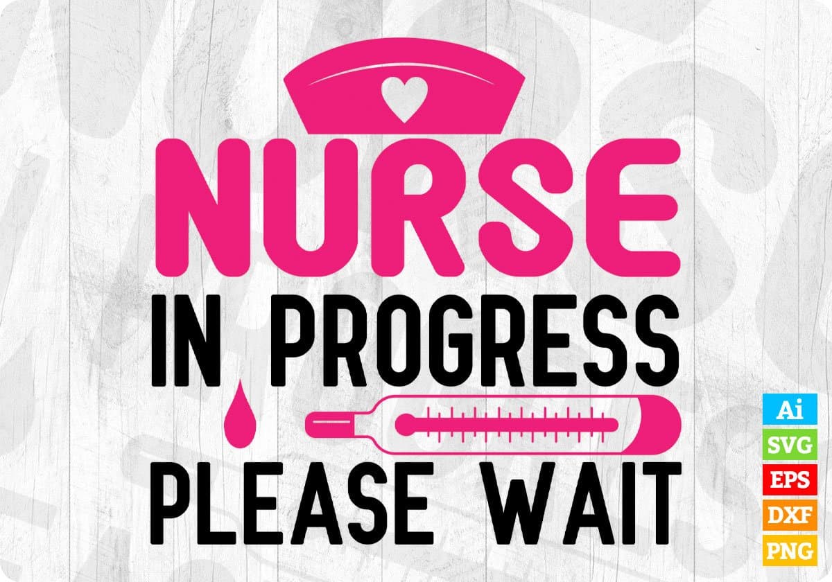Nurse in Progress Please Wait Nursing T shirt Design Svg Cutting Printable Files