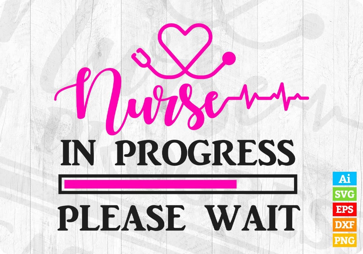 Nurse In Progress Please Wait T shirt Design Svg Cutting Printable Files