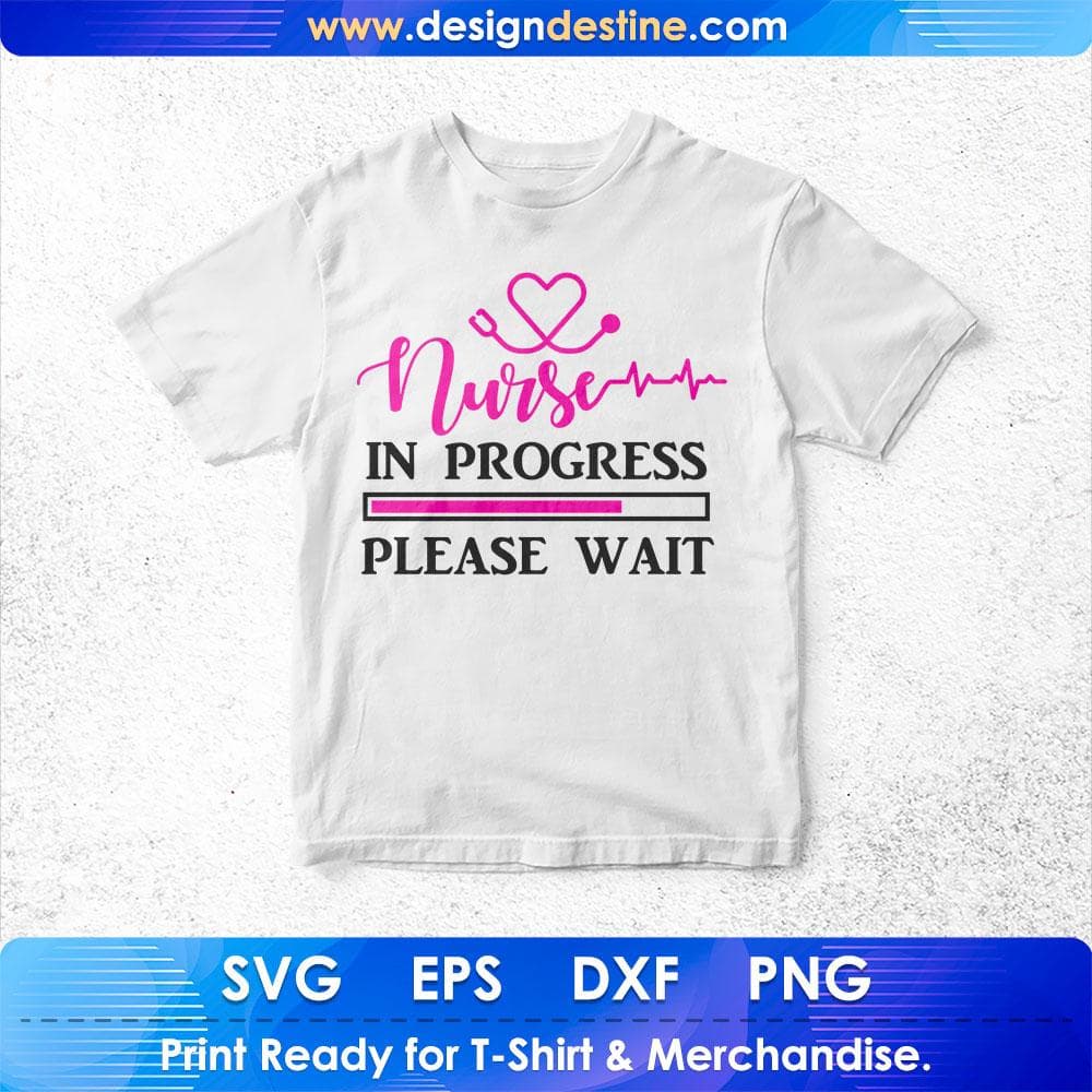 Nurse In Progress Please Wait T shirt Design Svg Cutting Printable Files