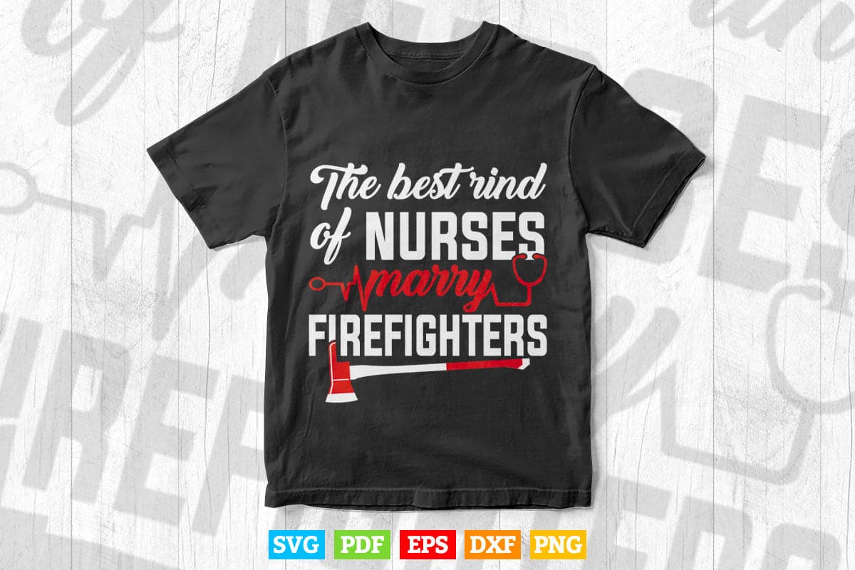 Nurse Life Fire Wife Funny Best Firefighter Nursing Gift Svg Digital Files.