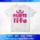 Nurse Life T shirt Design Svg Cutting Printable Files