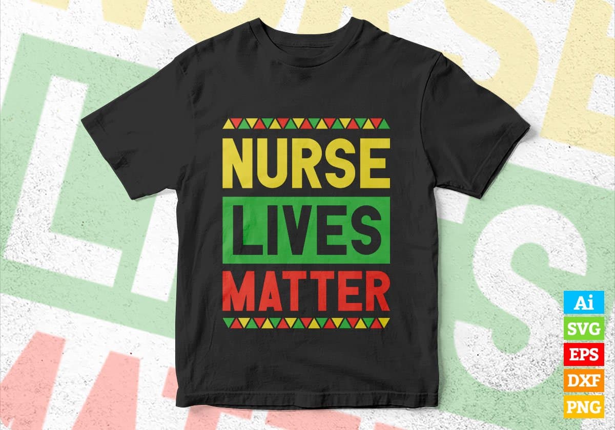 Nurse Lives Matter Editable Vector T-shirt Designs Png Svg Files