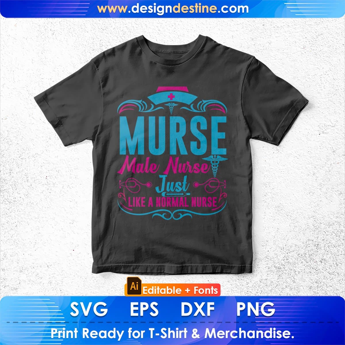 Nurse Male Nurse Just Like A Normal Nurse Editable T shirt Design In Ai Svg Printable Files