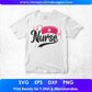 Nurse Nursing T shirt Design In Svg Png Cutting Printable Files