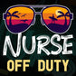Nurse Off Duty With Sunglass Funny Summer Gift Editable Vector T-shirt Designs Png Svg Files