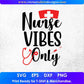 Nurse Vibes Only Nursing T shirt Design In Svg Png Cutting Printable Files