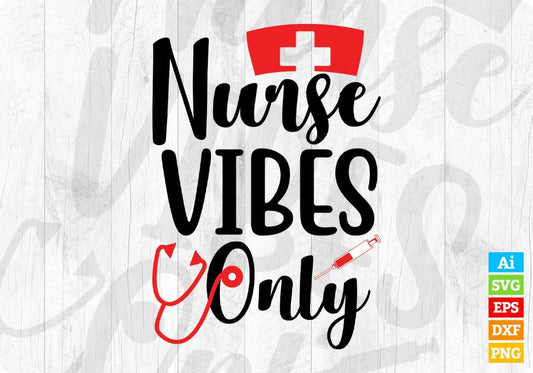 Nurse Vibes Only Nursing T shirt Design In Svg Png Cutting Printable Files