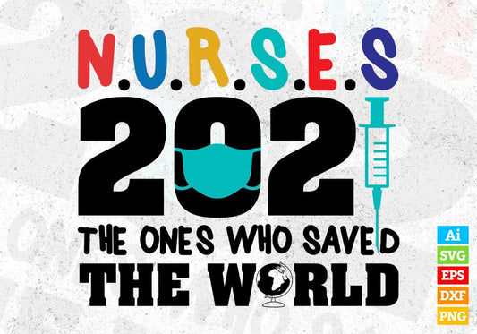 Nurses 2021 the One Ones Who Saved The World T shirt Design In Svg Png Cutting Printable Files