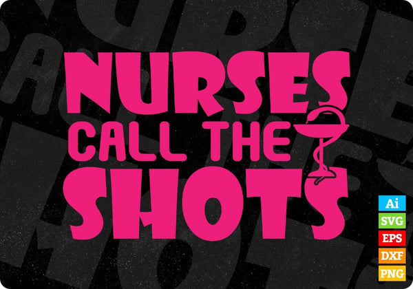 products/nurses-call-the-shots-t-shirt-design-svg-cutting-printable-files-879.jpg