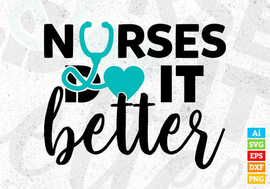 Nurses Do It Better T shirt Design In Svg Png Cutting Printable Files