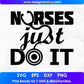 Nurses Just Do It Nursing T shirt Design In Svg Png Cutting Printable Files
