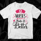 Nurses Make It Better Nursing T shirt Design In Svg Png Cutting Printable Files