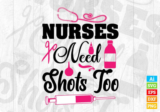 Nurses Need Shots Too Nursing T shirt Design In Svg Png Cutting Printable Files