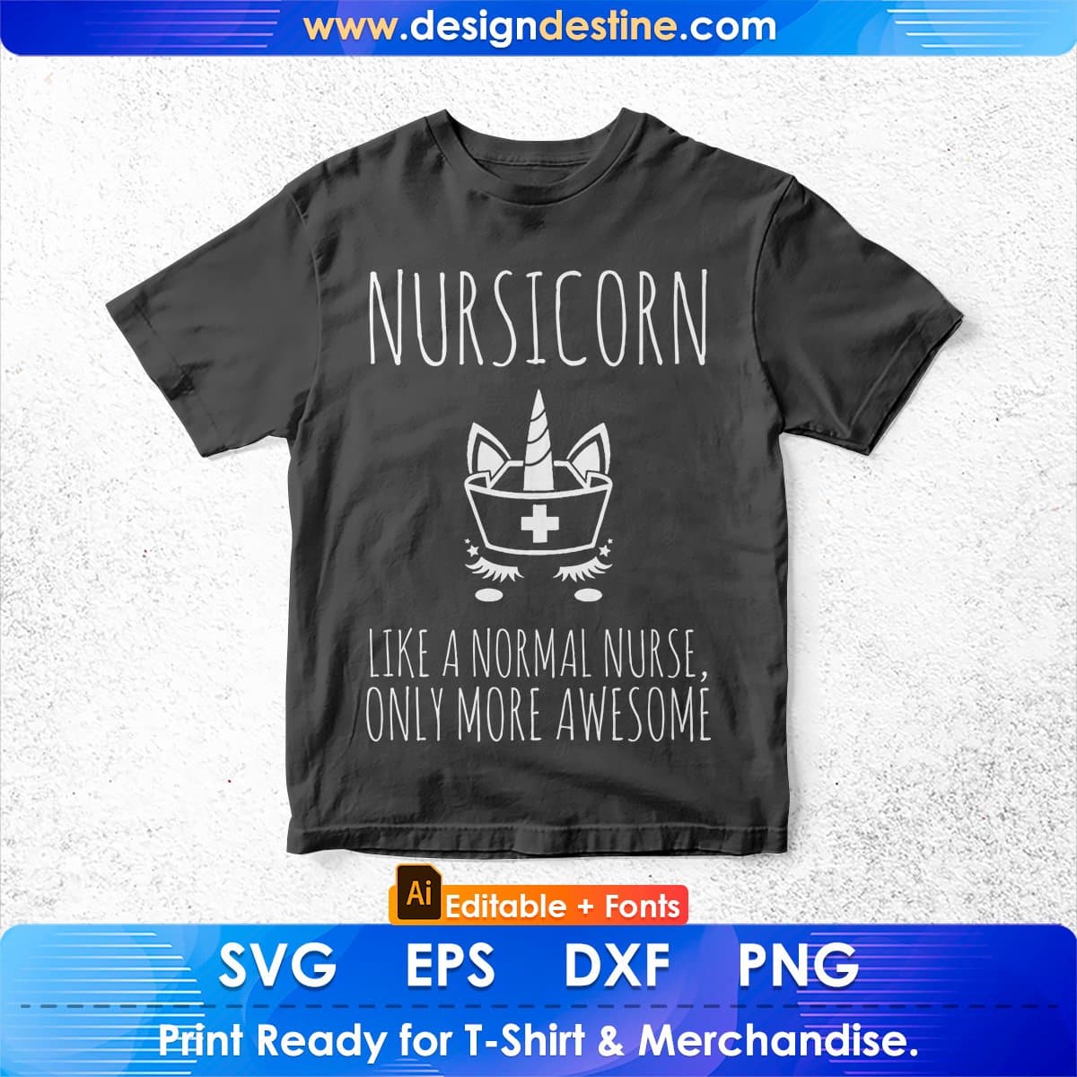 Nursicorn Like A Normal Nurse Only More Awesome Editable T shirt Design In Ai Svg Files