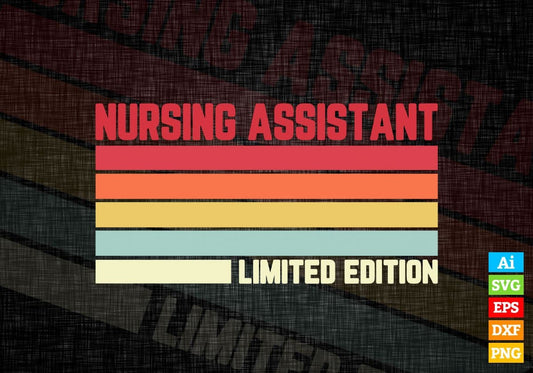 Nursing Assistant Limited Edition Editable Vector T-shirt Designs Png Svg Files