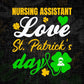Nursing Assistant Love St. Patrick's Day Editable Vector T-shirt Designs Png Svg Files