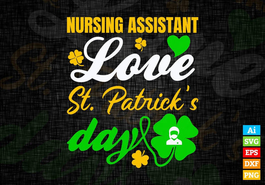 Nursing Assistant Love St. Patrick's Day Editable Vector T-shirt Designs Png Svg Files
