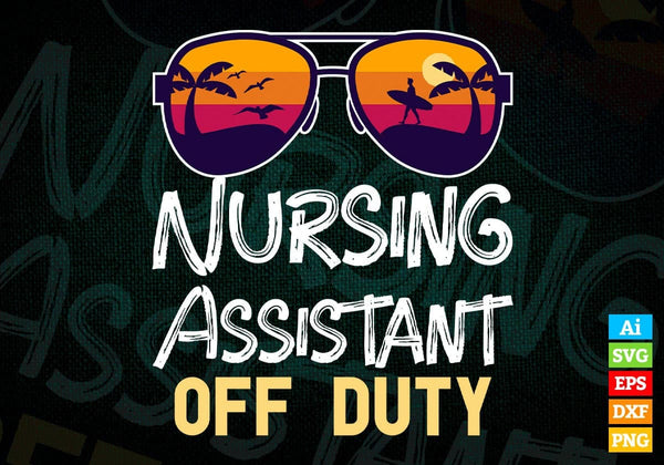 products/nursing-assistant-off-duty-with-sunglass-funny-summer-gift-editable-vector-t-shirt-342.jpg