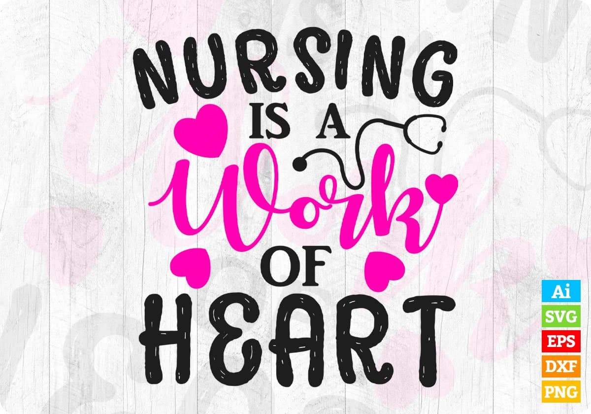 Nursing Is A Work Of Heart Nurse T shirt Design Svg Cutting Printable Files