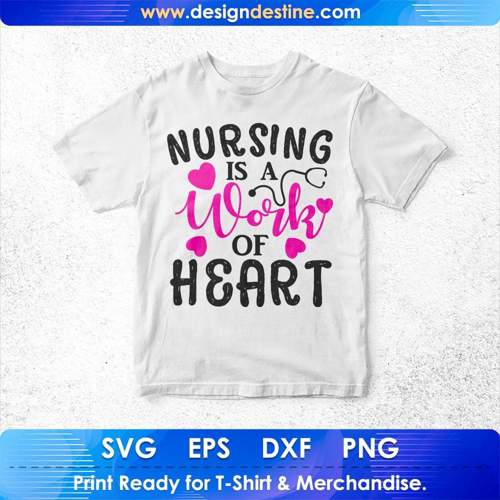 Nursing Is A Work Of Heart Nurse T shirt Design Svg Cutting Printable Files