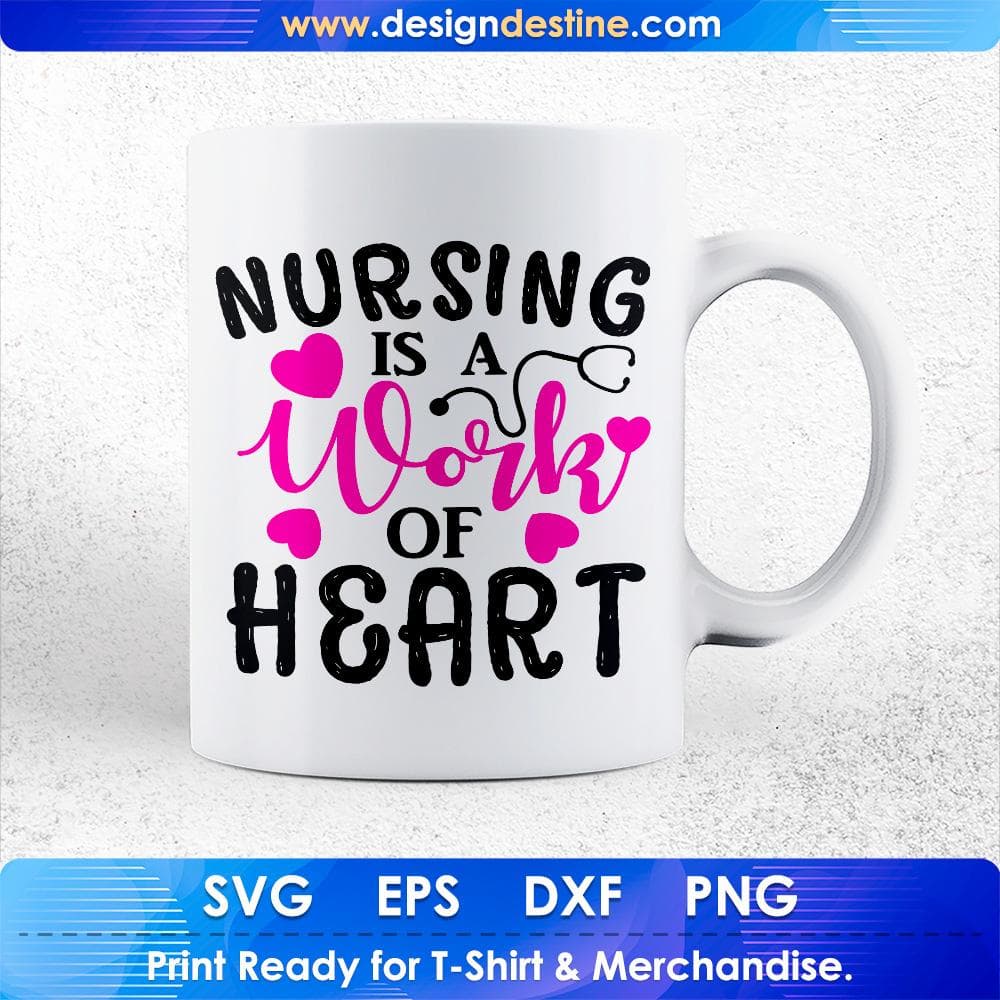 Nursing Is A Work Of Heart Nurse T shirt Design Svg Cutting Printable Files