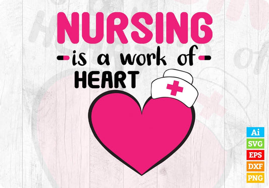 Nursing Is A Work Of Heart T shirt Design Svg Cutting Printable Files