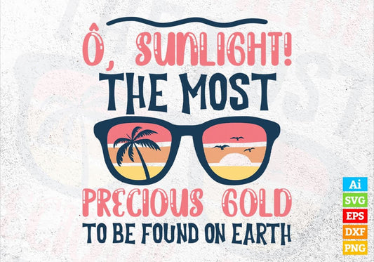 Ô, Sunlight! The Most Precious Gold To Be Found On Earth Editable Vector T shirt Design In Svg Png Printable Files