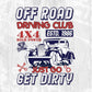 Off Road Driving Club Just Go Get Dirty Auto Racing Editable T shirt Design In Ai Svg Files
