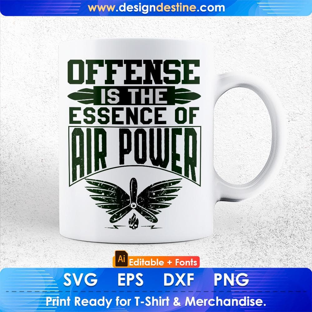 Offense Is The Essence Of Air Power Air Force Editable T shirt Design Svg Cutting Printable Files