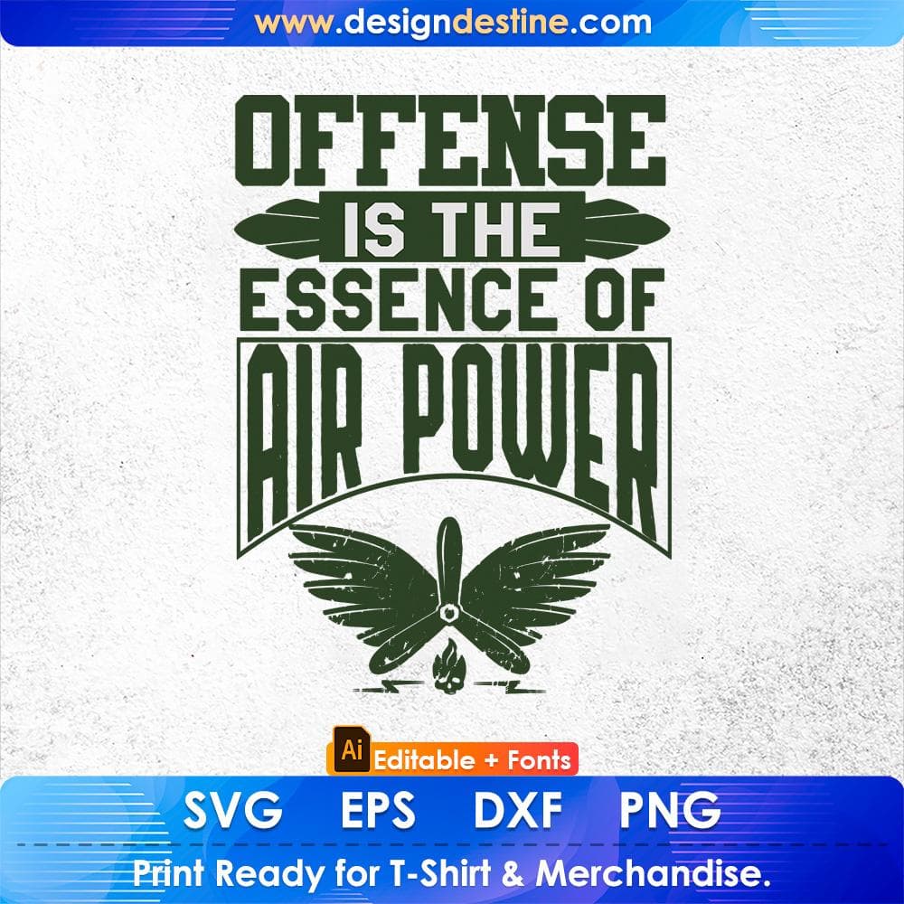 Offense Is The Essence Of Air Power Air Force Editable T shirt Design Svg Cutting Printable Files