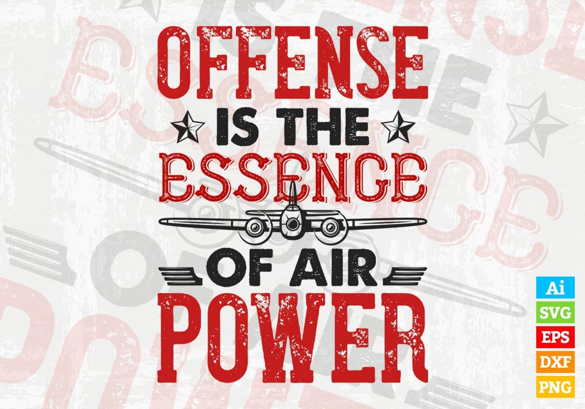 Offense Is The Essence Of Air Power Air Force Editable Vector T shirt Designs In Svg Png Printable Files