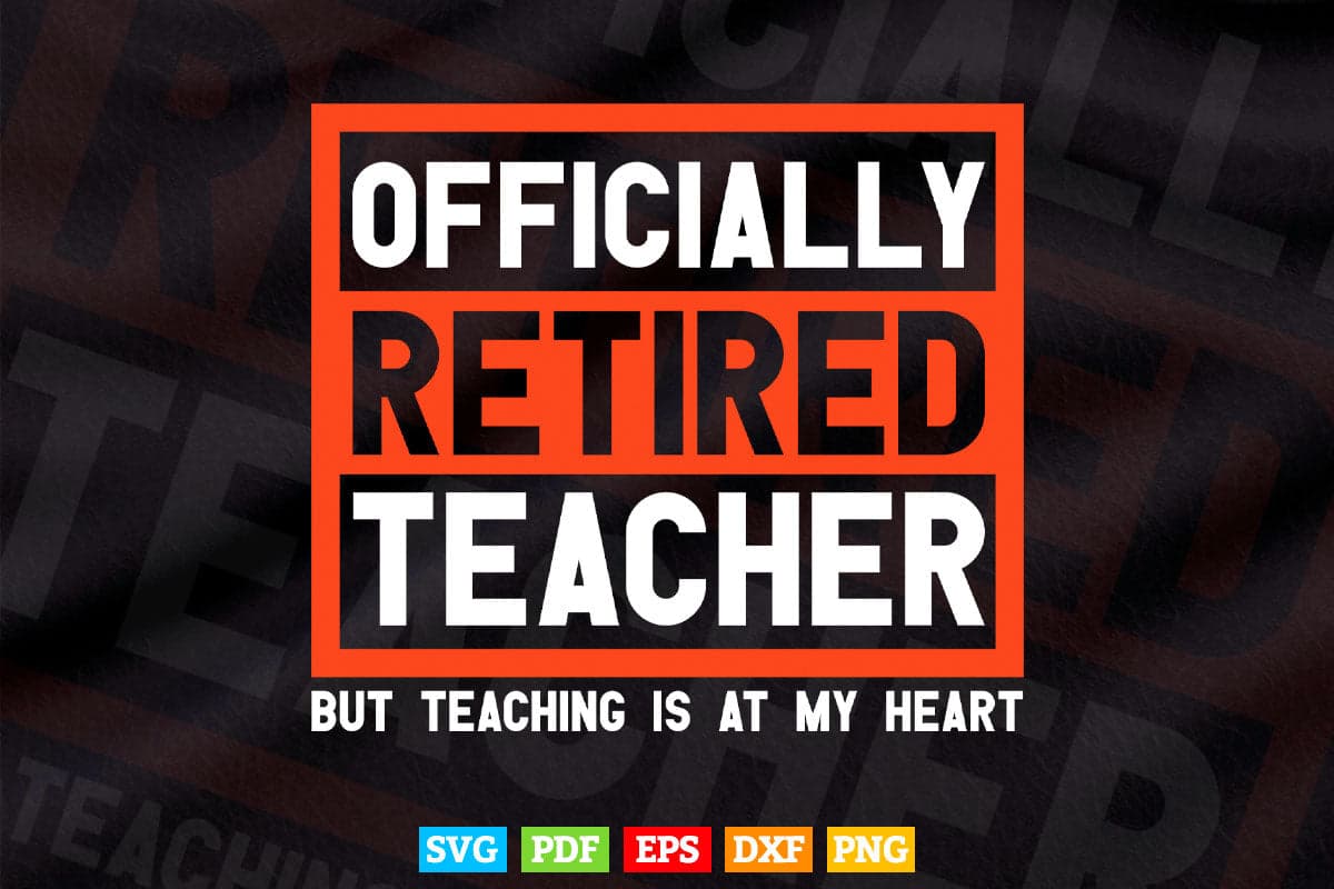 Officially Retired Teacher Teaching is at Heart Vector T shirt Design ...